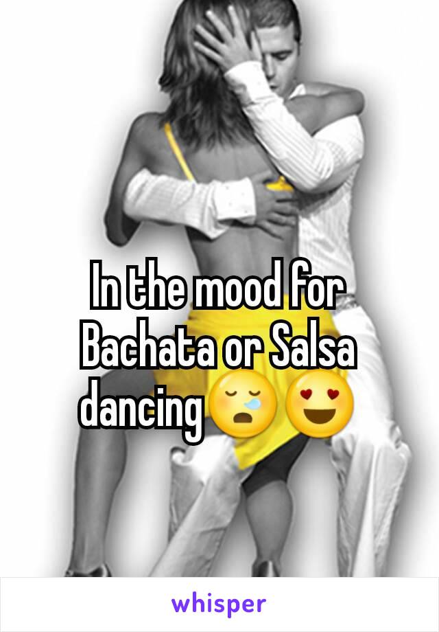 In the mood for Bachata or Salsa dancing😪😍