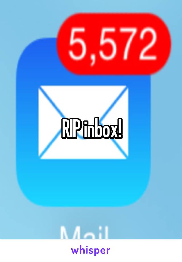 RIP inbox!