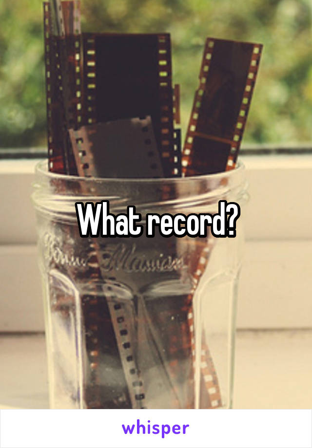 What record?