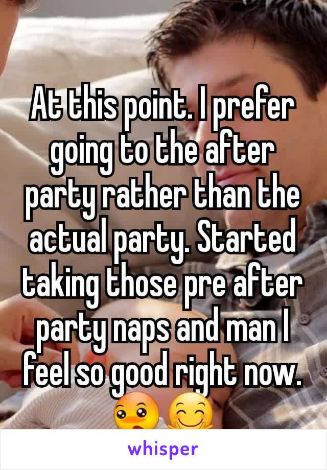 At this point. I prefer going to the after party rather than the actual party. Started taking those pre after party naps and man I feel so good right now. 😳🤗