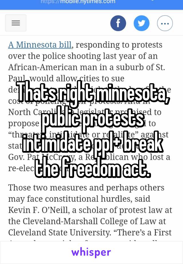 Thats right minnesota, public protests intimidate ppl+ break the freedom act.