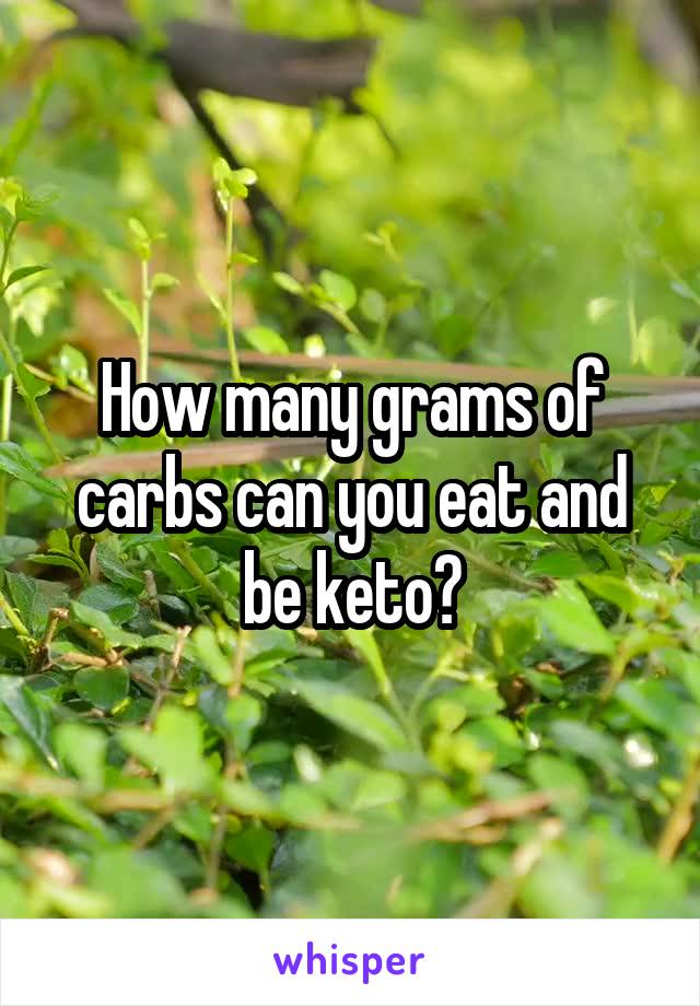 How many grams of carbs can you eat and be keto?