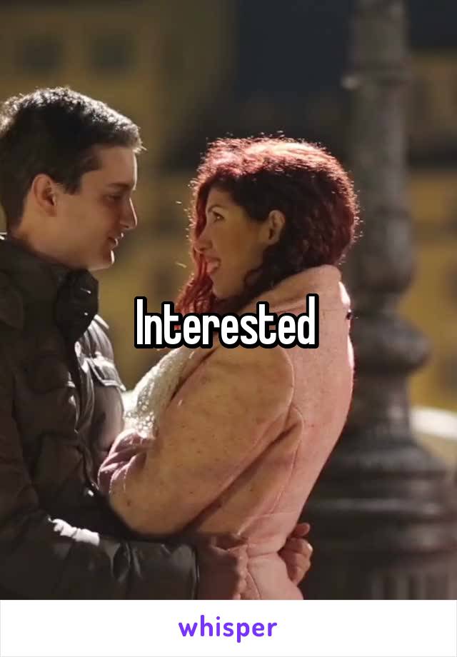 Interested 