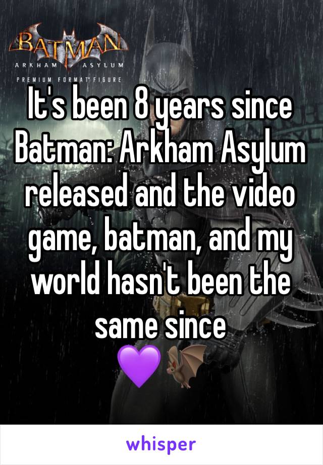 It's been 8 years since Batman: Arkham Asylum released and the video game, batman, and my world hasn't been the same since 
💜🦇