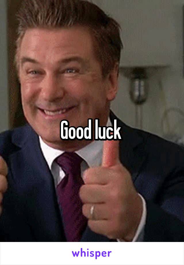 Good luck 