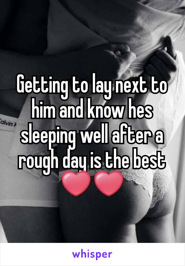 Getting to lay next to him and know hes sleeping well after a rough day is the best ❤❤