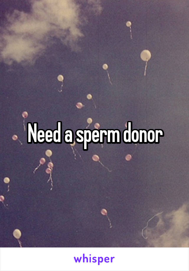 Need a sperm donor