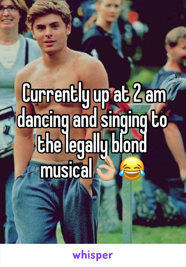  Currently up at 2 am dancing and singing to the legally blond musical👌🏼😂