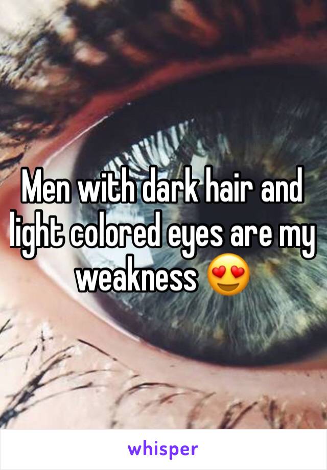 Men with dark hair and light colored eyes are my weakness 😍