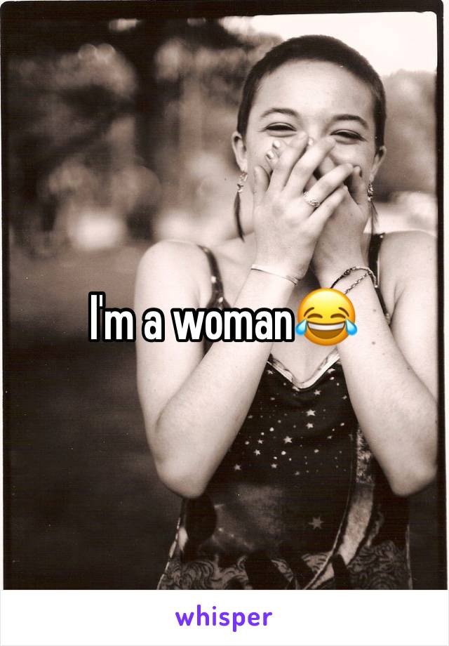 I'm a woman😂