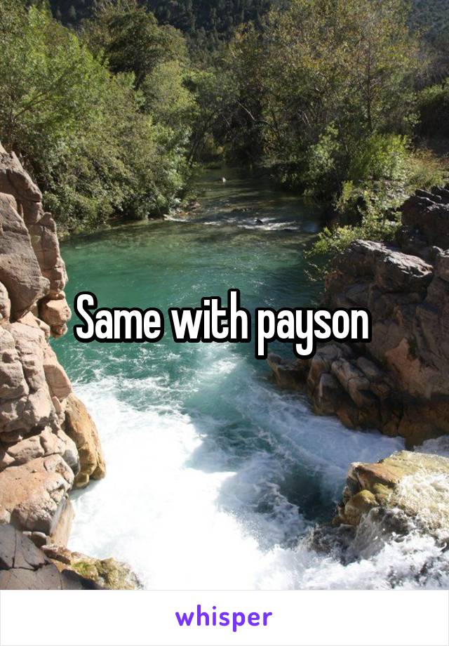 Same with payson 