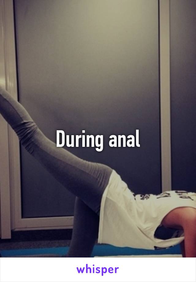 During anal
