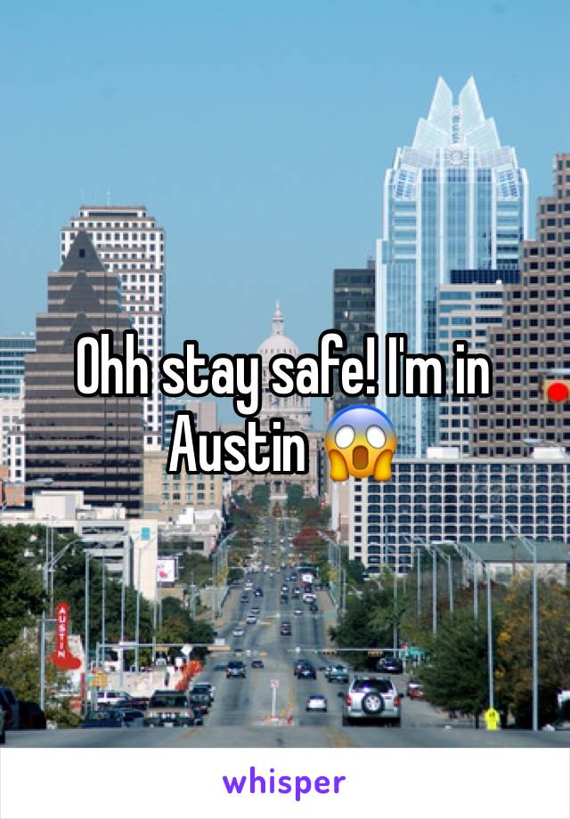 Ohh stay safe! I'm in Austin 😱