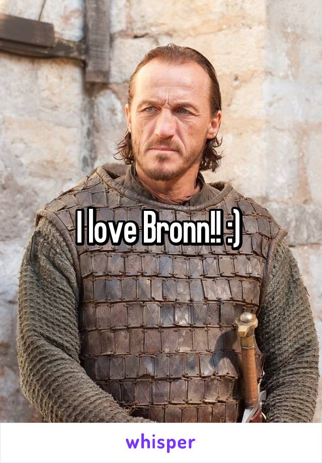 I love Bronn!! :) 