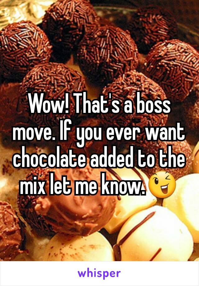 Wow! That's a boss move. If you ever want chocolate added to the mix let me know.😉