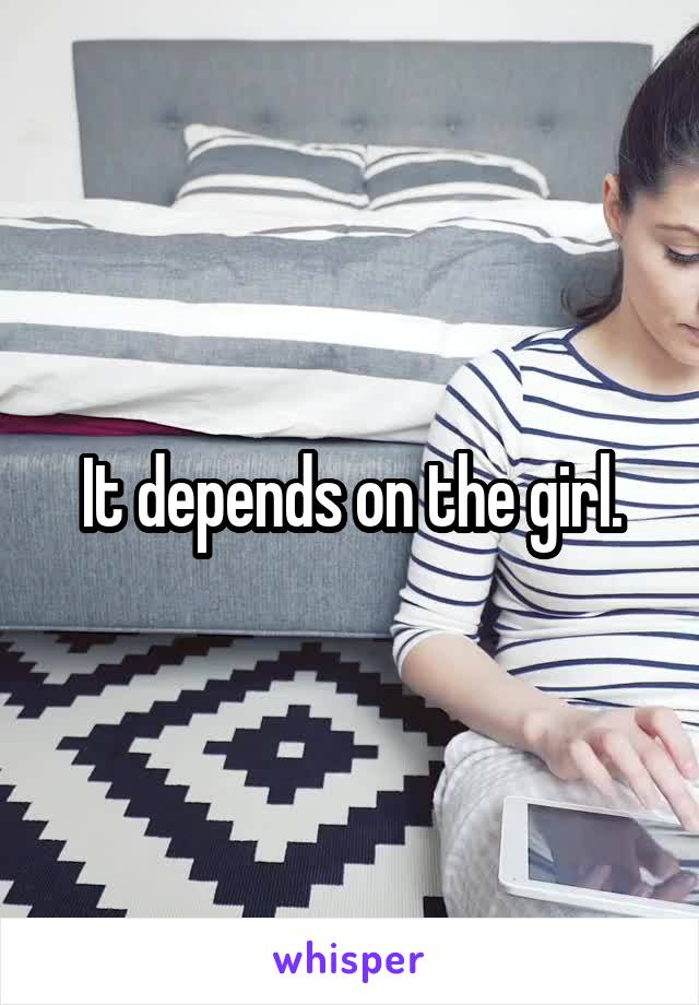 It depends on the girl.