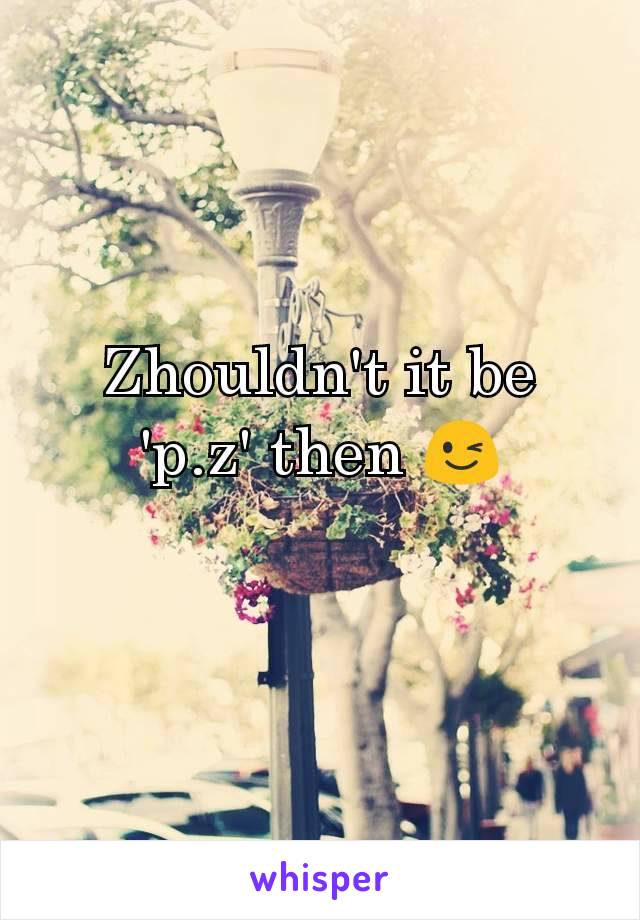 Zhouldn't it be 'p.z' then 😉