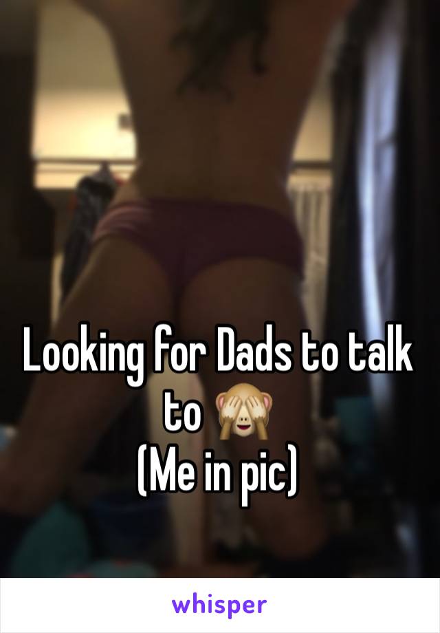 Looking for Dads to talk to 🙈 
(Me in pic)