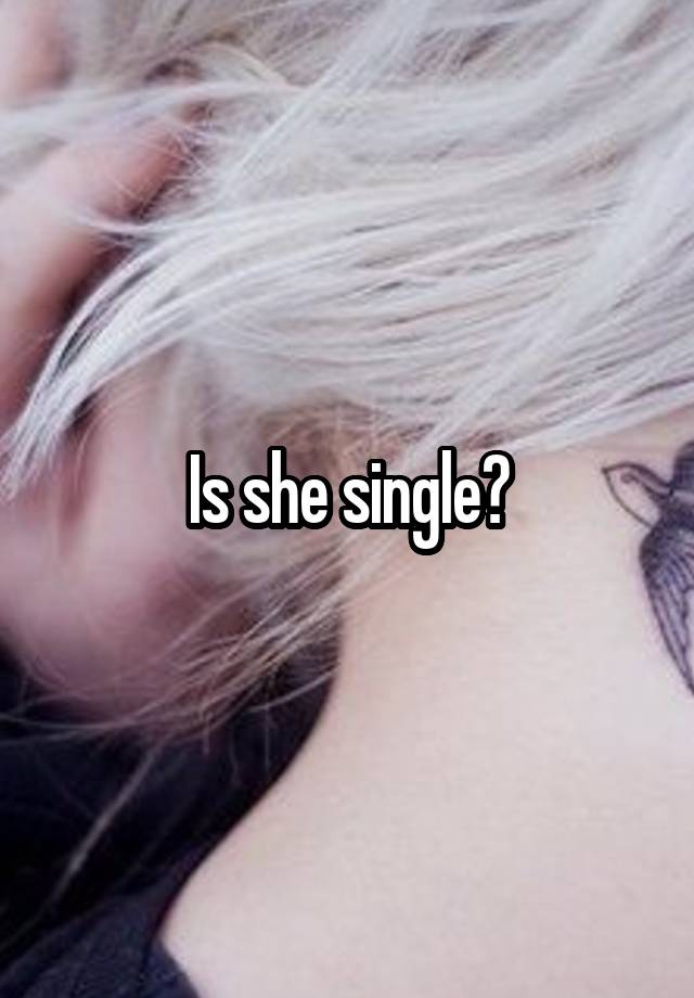 is-she-single