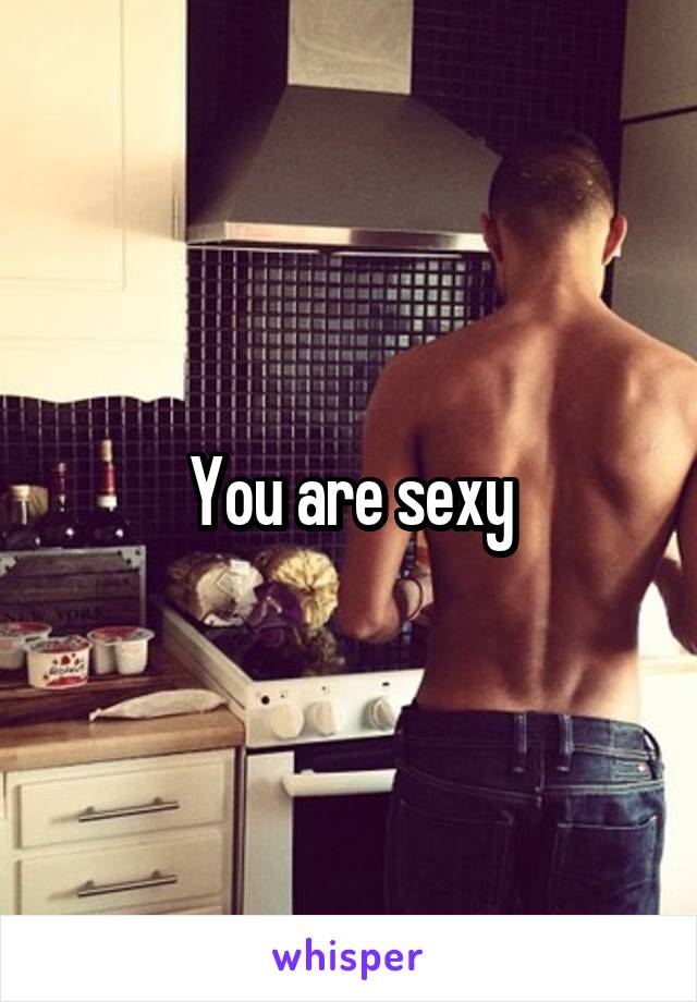 You are sexy