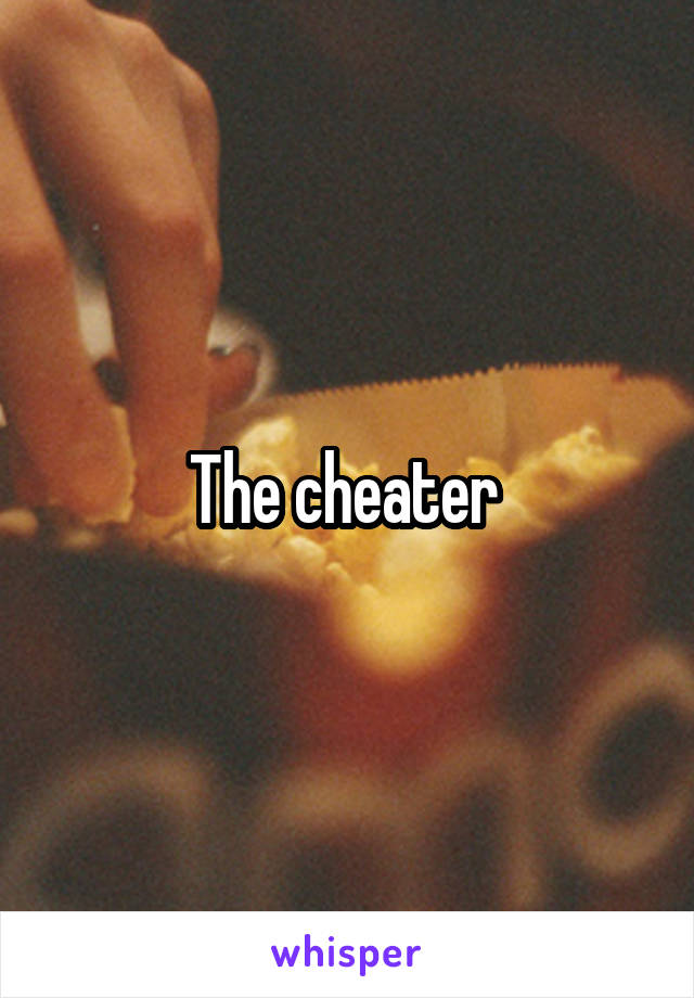 The cheater 