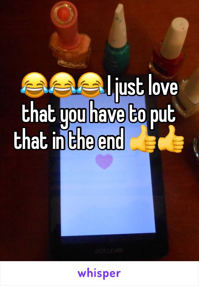 😂😂😂 I just love that you have to put that in the end 👍👍