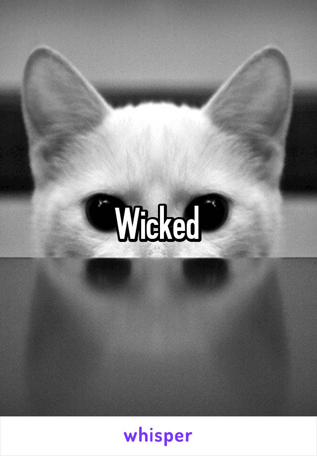 Wicked 