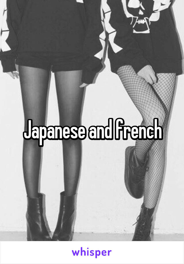 Japanese and french