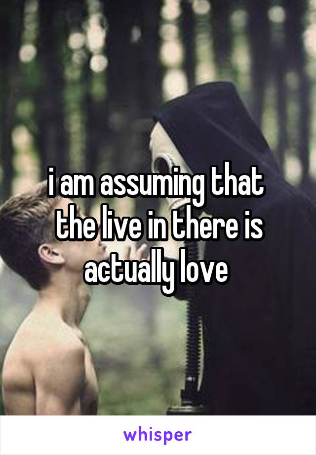 i am assuming that 
the live in there is actually love 