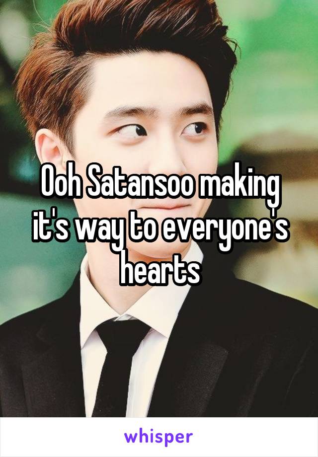 Ooh Satansoo making it's way to everyone's hearts