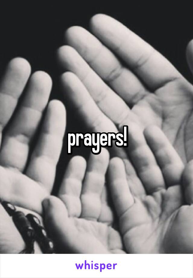 prayers!