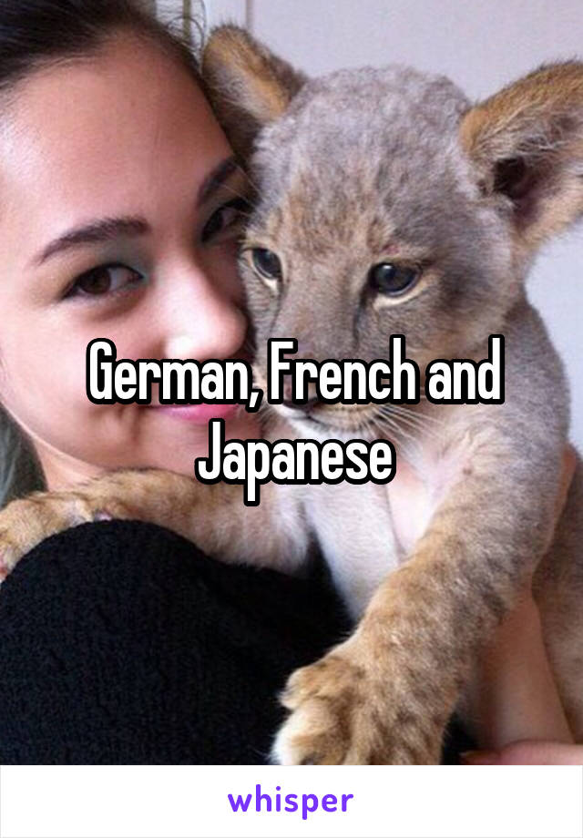 German, French and Japanese