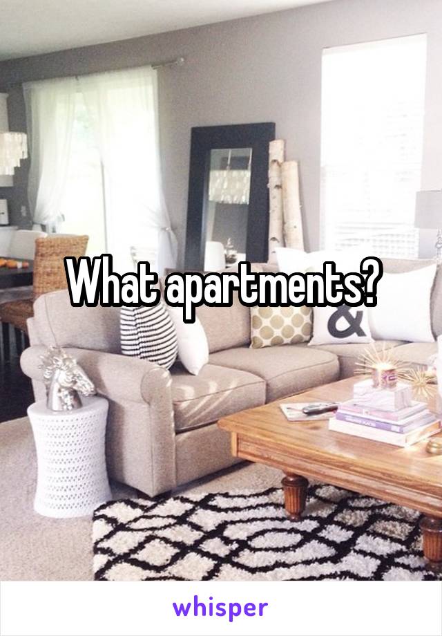 What apartments?
