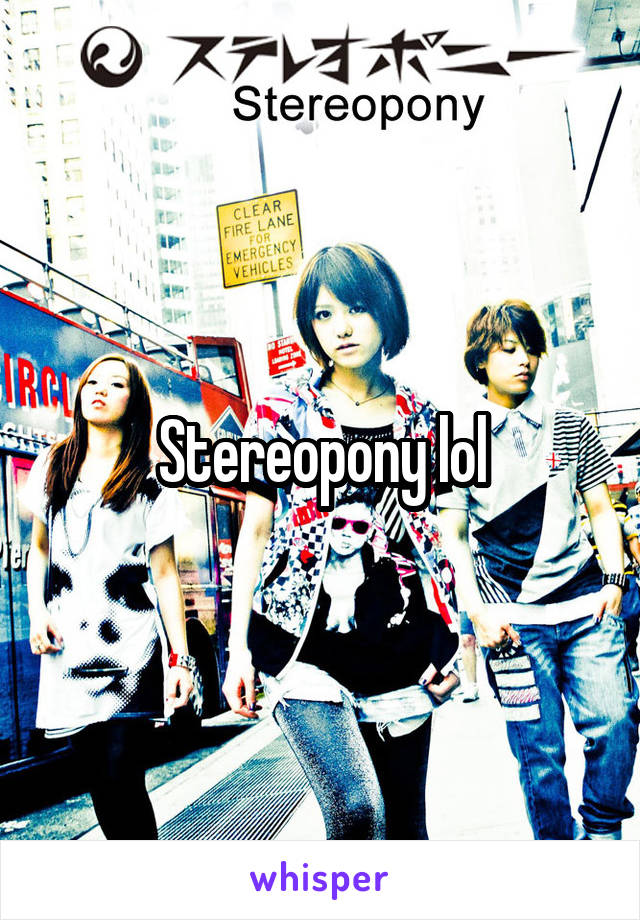 Stereopony lol