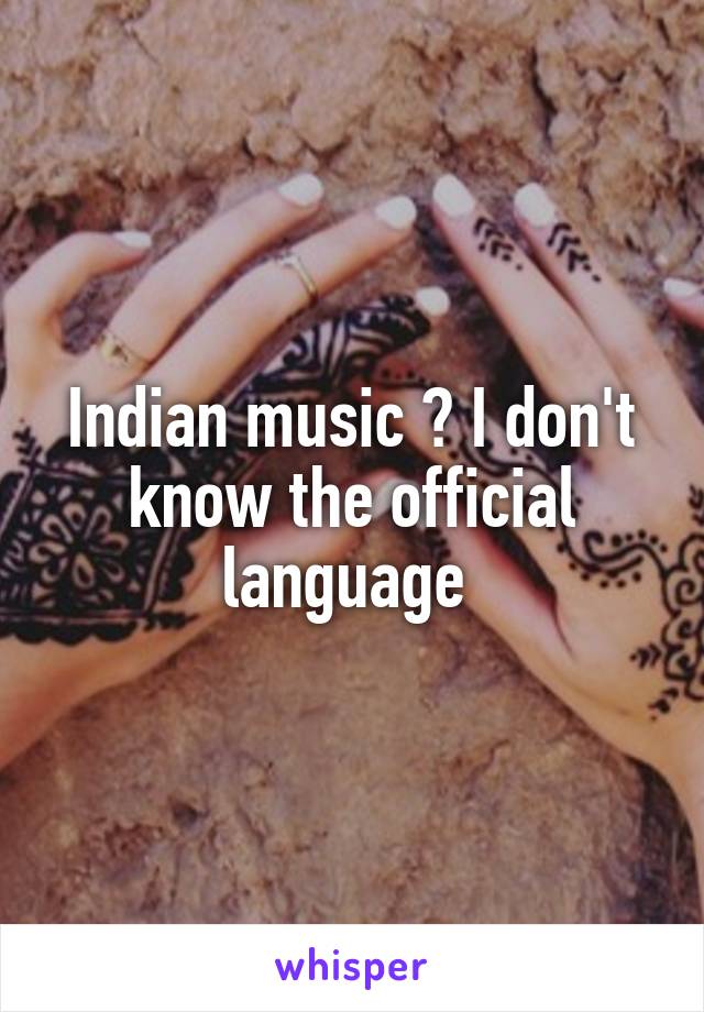 Indian music ? I don't know the official language 