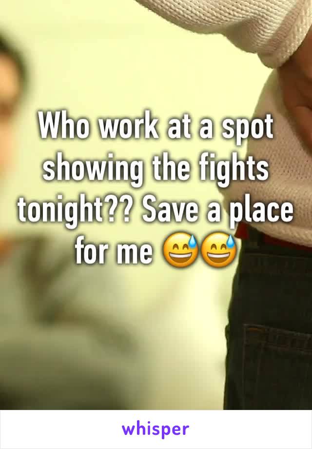 Who work at a spot showing the fights tonight?? Save a place for me 😅😅