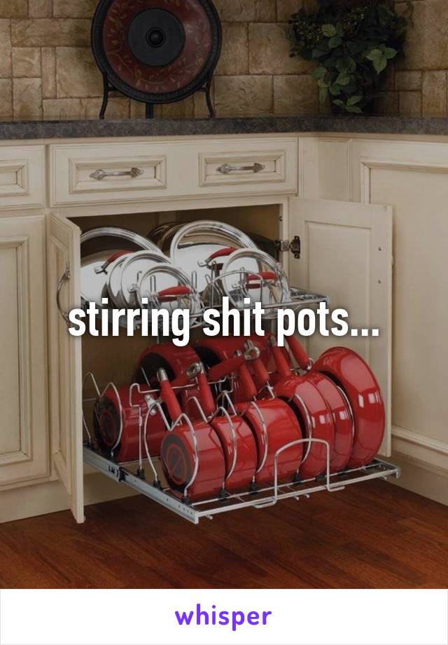 stirring shit pots...