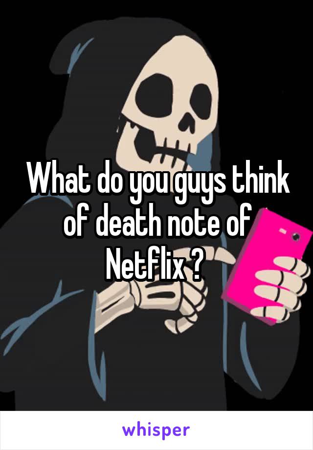 What do you guys think of death note of Netflix ? 