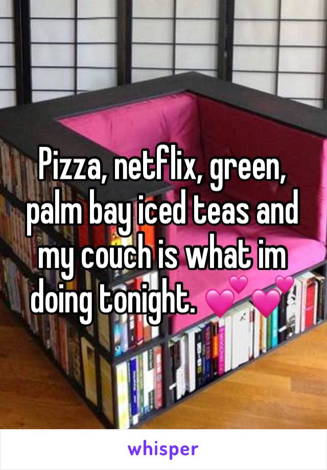 Pizza, netflix, green, palm bay iced teas and my couch is what im doing tonight. 💕💕