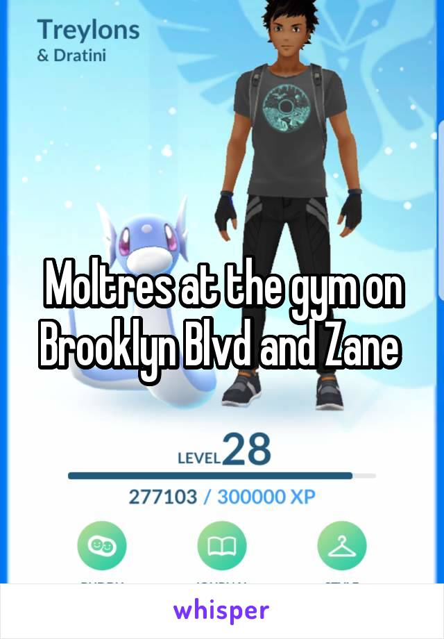 Moltres at the gym on Brooklyn Blvd and Zane 