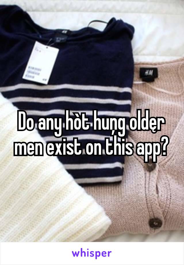 Do any hòt huņg oldęr men exist on this app?
