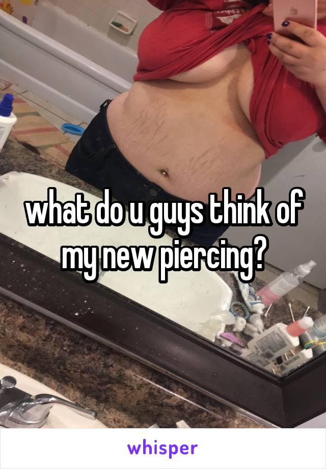 what do u guys think of my new piercing?