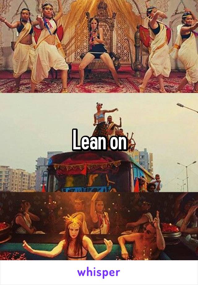 Lean on