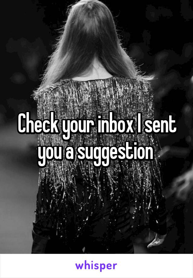 Check your inbox I sent you a suggestion 