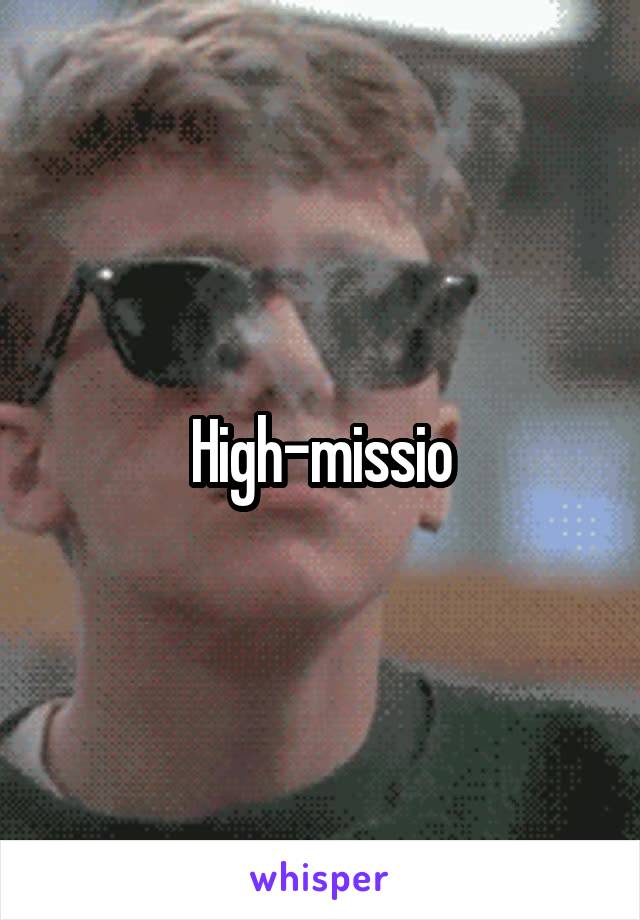 High-missio