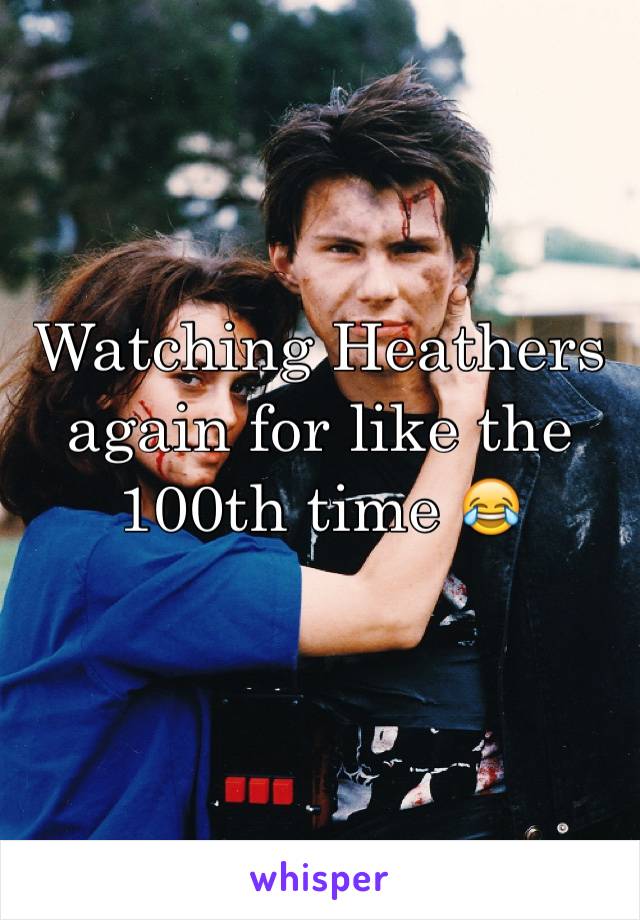 Watching Heathers again for like the 100th time 😂