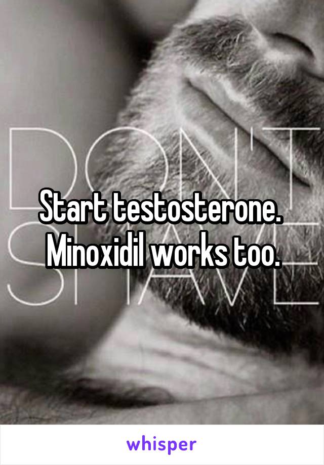 Start testosterone. 
Minoxidil works too.