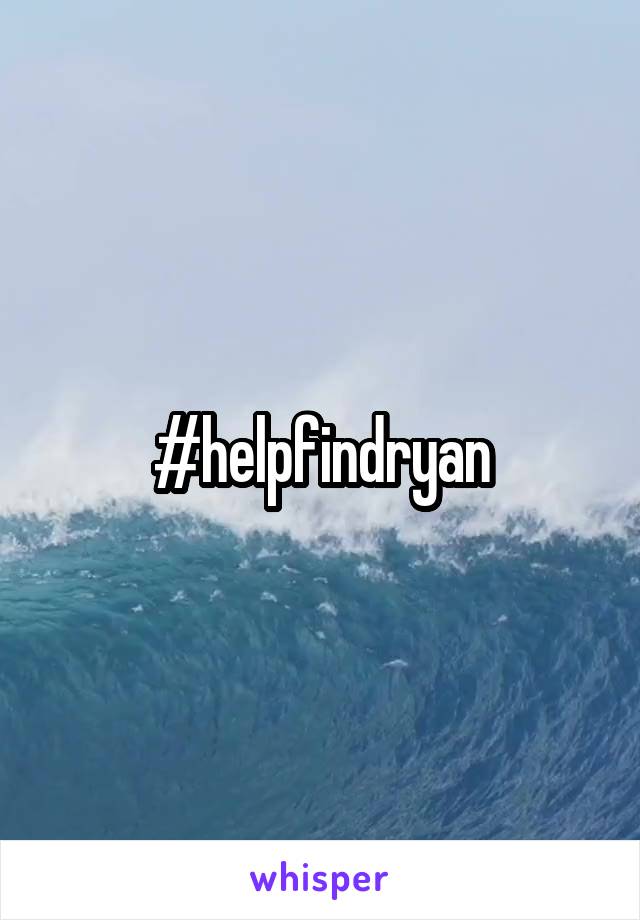#helpfindryan