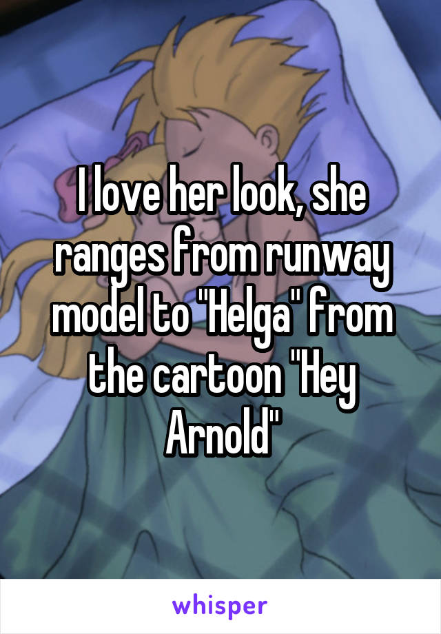 I love her look, she ranges from runway model to "Helga" from the cartoon "Hey Arnold"