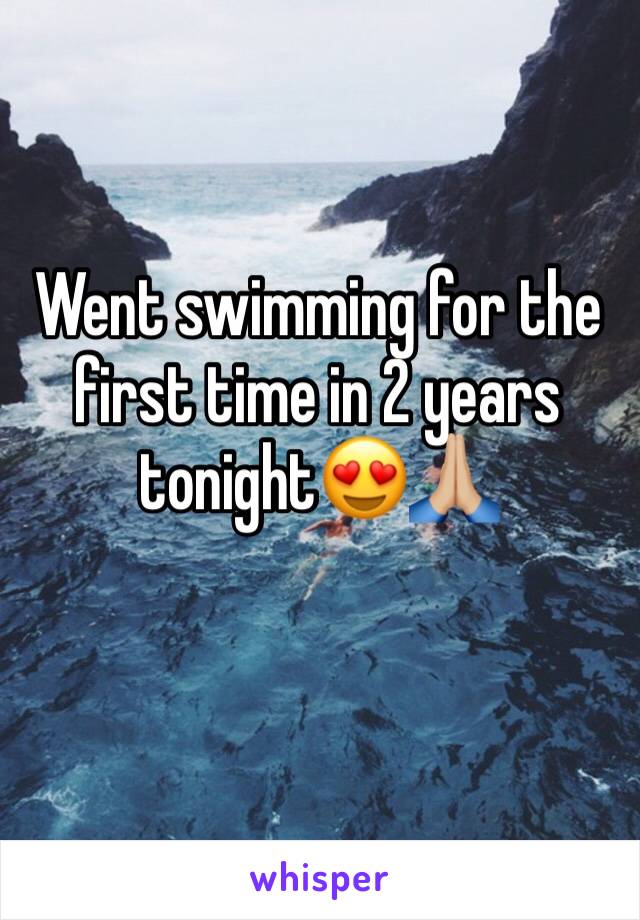 Went swimming for the first time in 2 years tonight😍🙏🏼